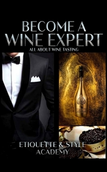 Paperback Become a Wine Expert: All About Wine Tasting Book