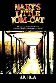 Paperback Mary's Little Tom-Cat: What Happens When You're the Most Deadilest Weapon on Earth? Book