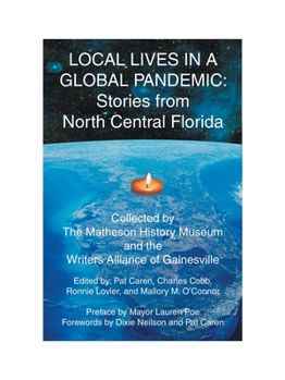 Paperback Local Lives in a Global Pandemic: Stories from North Central Florida Book