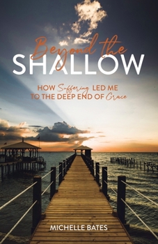 Paperback Beyond the Shallow: How Suffering Led Me to the Deep End of Grace Book