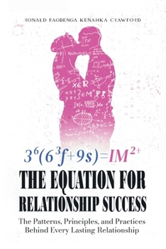 The Equation for Relationship Success:: The Patterns, Principles, and Practices Behind Every Lasting Relationship
