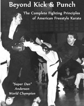 Paperback Beyond Kick & Punch: The Complete Fighting Principles of American Freestyle Karate Book