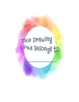 This Drawing Pad Belongs to: Notebook 120 Pages, 8.5x11 for Drawing, Writing, Painting, or Doodling: Journal & Notebook: A Large Journal with Blank Paper for Drawing, Doodling, Painting, Writing, Scho