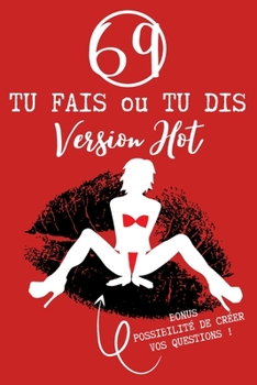 Paperback 69 TU FAIS ou TU DIS Version HOT: Jeu coquin pour couple amoureux - Soirée sexe - BONUS: espaces pour écrire et personnaliser vos questions - Cadeau o [French] Book