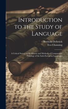 Hardcover Introduction to the Study of Language: A Critical Survey of the History and Methods of Comparative Philology of the Indo-European Languages Book