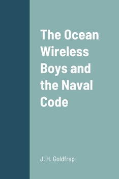 The Ocean Wireless Boys and the Naval Code - Book #4 of the Ocean Wireless Boys