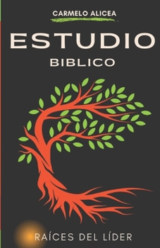 Paperback Raíces del Líder: La Esencia del Liderazgo [Spanish] Book