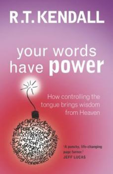 Paperback Your Words Have Power: How Controlling the Tongue Can Bring Wisdom from Heaven Book