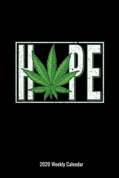 Paperback Hope 2020 Weekly Calendar: Cannabis Marijuana 2020 Weekly Growers Calendar Book