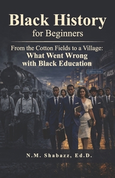 Paperback From the Cotton Fields to a Village: What Went Wrong with Black Education Book