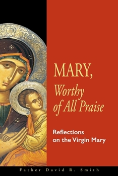 Paperback Mary, Worthy of All Praise: Reflections on the Virgin Mary Book