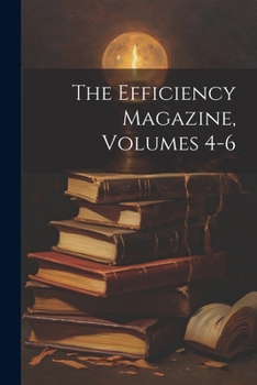 Paperback The Efficiency Magazine, Volumes 4-6 Book