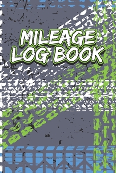 Mileage Log Book: Travel Log For Tracking Fuel Consumption (Daily Driving Record Books)