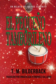 El Pequeño Tamborilero - Un Relato De Justice Security (Spanish Edition)