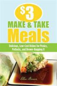 Paperback $3 Make-And-Take Meals: Delicious, Low-Cost Dishes for Picnics, Potlucks, and Brown-Bagging It Book