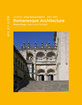 Hardcover Architect Jong-Soung Kimm's Romanesque Architecture: Spain and Portugal Book