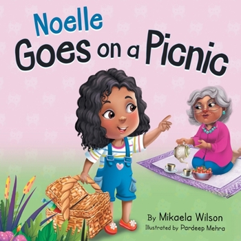Noelle and Grandma Go on a Picnic : A Story about Enjoying a Special Day with Grandma for Kids Ages 2-8