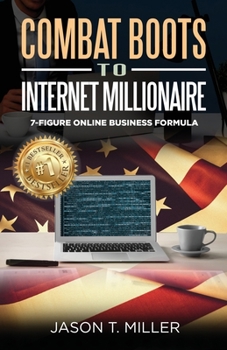 Paperback Combat Boots to Internet Millionaire: The 7-Figure Online Business Formula Book