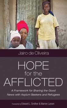 Hardcover Hope for the Afflicted: A Framework for Sharing Good News with Asylum Seekers and Refugees Book