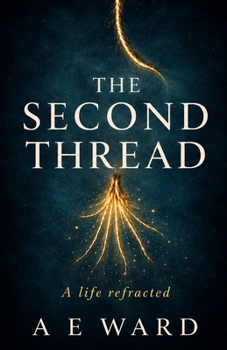 The Second Thread: A life refracted