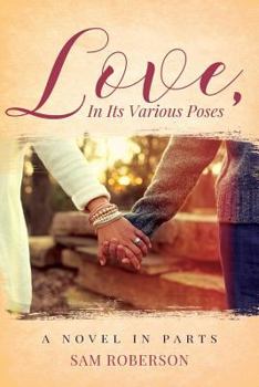 Paperback Love, In Its Various Poses: A Novel in Parts Book