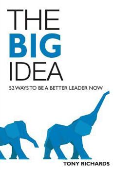 Paperback The Big Idea: 52 Ways to Be a Better Leader Now Book