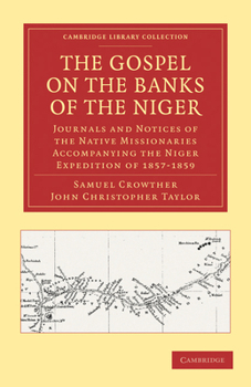 Paperback The Gospel on the Banks of the Niger: Journals and Notices of the Native Missionaries Accompanying the Niger Expedition of 1857-1859 Book