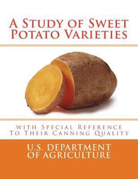 A Study of Sweet Potato Varieties: with Special Reference to Their Canning Quality (USDA Bulletin)