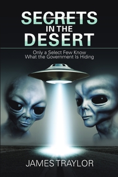 Paperback Secrets in the Desert: Only a Select Few Know What the Government Is Hiding Book