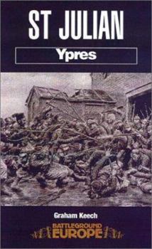 ST. JULIEN: YPRES (Battleground Europe) - Book  of the Battleground Books: World War I