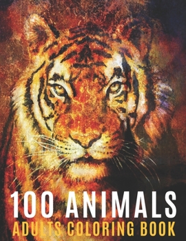 Paperback 100 Animals Adults Coloring Book: Coloring Books For Men Women With Mandala Animals Designs For Stress Relief and Relaxation Book