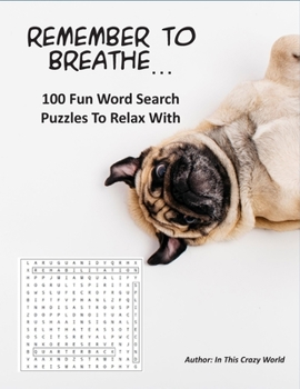 Paperback Remember To Breathe... 100 Fun Word Search Puzzles To Relax With Book