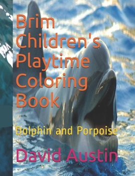 Paperback Brim Children's Playtime Coloring Book: Dolphin and Porpoise Book