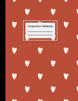 Paperback Composition Notebook: Cute Hearts, Large College Lined Paper Notebook Journal, For Students Kids Teens Girls Boys, 100 pages, 8.5" x 11", Sc Book