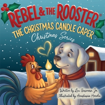 The Christmas Candle Caper: A Heartwarming Christmas Story About Faith, Kindness, and the True Meaning of the Season (Rebel & The Rooster Christmas Series)