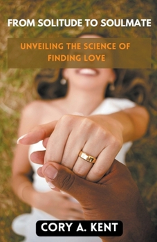 Paperback From Solitude to Soulmate: Unveiling the Science of Finding Love Book
