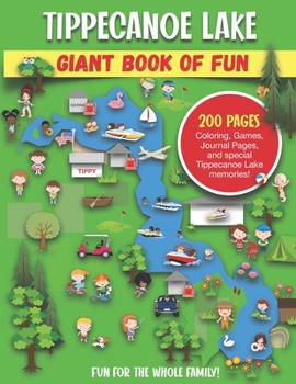 Paperback Lake Tippecanoe Giant Book of Fun: Coloring, Games, Journal Pages, and special Lake Tippy memories! Book