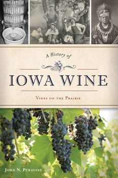 Paperback A History of Iowa Wine: Vines on the Prairie Book