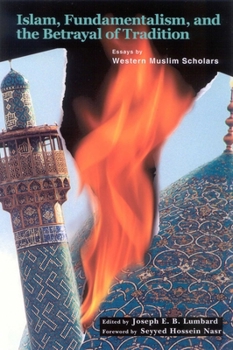 Paperback Islam, Fundamentalism, and the Betrayal of Tradition: Essays by Western Muslim Scholars Book