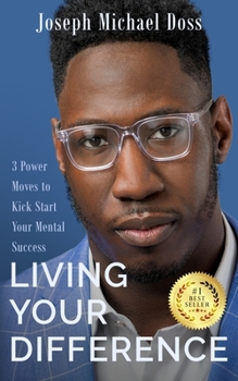 Paperback Living Your Difference, 3 POWER MOVES-TO KICK START YOUR MENTAL SUCCESS Book