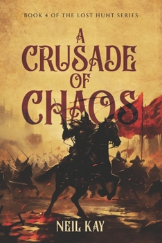 Paperback A Crusade of Chaos: Book 4 of The Lost Hunt Series Book