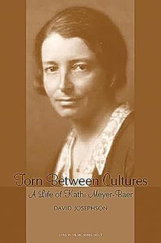 Torn Between Cultures: A Life of Kathi Meyer-Baer