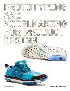 Paperback Prototyping and Modelmaking for Product Design: Second Edition (Essential Reading for Students and Design Professionals, Digital Processes, 3D Printin Book