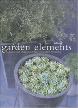 Hardcover Garden Elements: A Source Book of Decorative Ideas to Transform the Garden Book