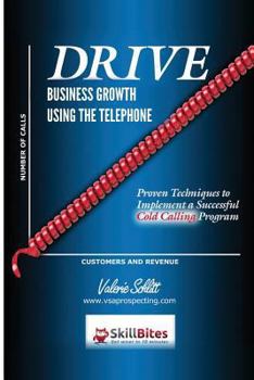 Paperback Drive Business Growth Using the Telephone!: Proven Techniques to Implement a Successful Cold Calling Program Book