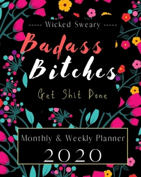 Paperback Badass Bitches Get Shit Done! 2020 Planner Weekly and Monthly Diary: Weekly & Monthly Planner + Calendar Views for Badass Busy Women Book