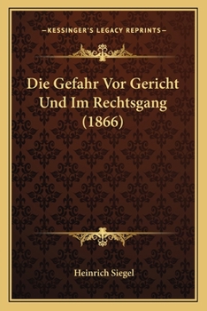 Paperback Die Gefahr Vor Gericht Und Im Rechtsgang (1866) [German] Book