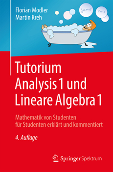 Paperback Tutorium Analysis 1 Und Lineare Algebra 1: Mathematik Von Studenten Für Studenten Erklärt Und Kommentiert [German] Book