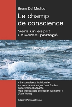 Le champ de conscience. Vers un esprit universel partagé: La nouvelle théorie des champs transforme la conscience individuelle en une réalité ... Medico en français. (FRA))