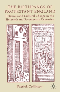 Paperback The Birthpangs of Protestant England: Religious and Cultural Change in the Sixteenth and Seventeenth Centuries Book